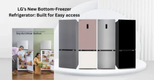 LG Bottom Freezer Refrigerator – Features, Benefits & Buying Guide